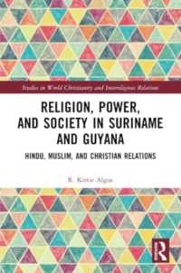 Religion, Power, and Society in Suriname and Guyana : Hindu, Muslim, and Christian Relations (Studies in World Christianity and Interreligious Relations)