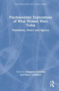 今日の女性の欲望の精神分析<br>Psychoanalytic Explorations of What Women Want Today : Femininity, Desire and Agency (Psychoanalysis and Women Series)