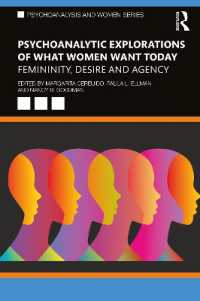 今日の女性の欲望の精神分析<br>Psychoanalytic Explorations of What Women Want Today : Femininity, Desire and Agency (Psychoanalysis and Women Series)