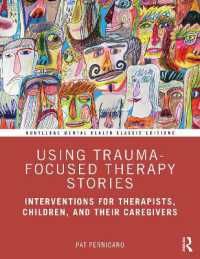 Using Trauma-Focused Therapy Stories : Interventions for Therapists, Children, and Their Caregivers (Routledge Mental Health Classic Editions)