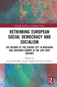 ヨーロッパの社会民主主義と社会主義を再考する：２０世紀後期の北欧と南欧における中道左派の歴史<br>Rethinking European Social Democracy and Socialism : The History of the Centre-Left in Northern and Southern Europe in the Late 20th Century (Routledge Advances in European Politics)