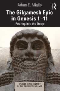 The Gilgamesh Epic in Genesis 1-11 : Peering into the Deep (Studies in the History of the Ancient Near East)