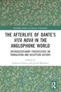 The Afterlife of Dante's Vita Nova in the Anglophone World : Interdisciplinary Perspectives on Translation and Reception History (Routledge Studies in Literary Translation)