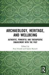Archaeology, Heritage, and Wellbeing : Authentic, Powerful, and Therapeutic Engagement with the Past