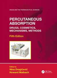 Percutaneous Absorption : Drugs, Cosmetics, Mechanisms, Methods (Drugs and the Pharmaceutical Sciences) （5TH）