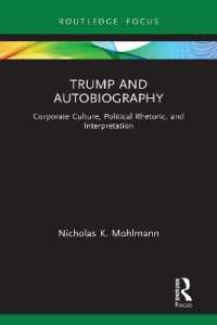 トランプ自伝の分析<br>Trump and Autobiography : Corporate Culture, Political Rhetoric, and Interpretation (Routledge Focus on Literature)