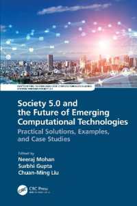 Society 5.0 and the Future of Emerging Computational Technologies : Practical Solutions, Examples, and Case Studies (Demystifying Technologies for Computational Excellence)