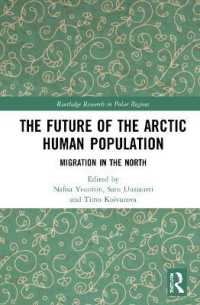 北極の人口の未来<br>The Future of the Arctic Human Population : Migration in the North (Routledge Research in Polar Regions)