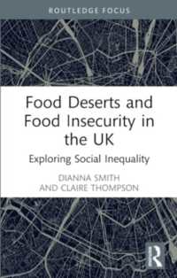 Food Deserts and Food Insecurity in the UK : Exploring Social Inequality (Routledge Focus on Environment and Sustainability)