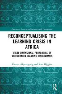 Reconceptualising the Learning Crisis in Africa : Multi-dimensional Pedagogies of Accelerated Learning Programmes (Education, Poverty and International Development)