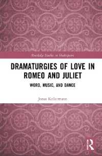 Dramaturgies of Love in Romeo and Juliet : Word, Music, and Dance (Routledge Studies in Shakespeare)
