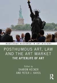 芸術家の死後の作品の運命：法と市場<br>Posthumous Art, Law and the Art Market : The Afterlife of Art (Routledge Research in Art History)