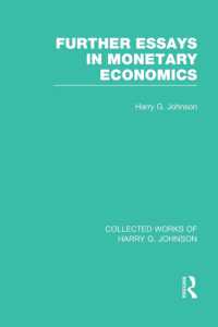 Further Essays in Monetary Economics (Collected Works of Harry Johnson) (Collected Works of Harry G. Johnson)