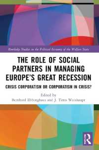 The Role of Social Partners in Managing Europe's Great Recession : Crisis Corporatism or Corporatism in Crisis? (Routledge Studies in the Political Economy of the Welfare State)