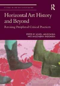 Horizontal Art History and Beyond : Revising Peripheral Critical Practices (Studies in Art Historiography)