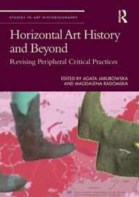 Horizontal Art History and Beyond : Revising Peripheral Critical Practices (Studies in Art Historiography)