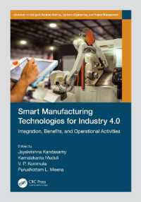 Smart Manufacturing Technologies for Industry 4.0 : Integration, Benefits, and Operational Activities (Advances in Intelligent Decision-making, Systems Engineering, and Project Management)