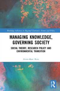 Managing Knowledge, Governing Society : Social Theory, Research Policy and Environmental Transition (Routledge Advances in Regional Economics, Science and Policy)