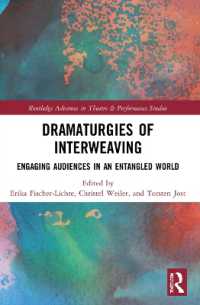 Dramaturgies of Interweaving : Engaging Audiences in an Entangled World (Routledge Advances in Theatre & Performance Studies)