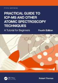 誘導結合プラズマ質量分析法と他の原子分光法技術への実践ガイド（第４版）<br>Practical Guide to ICP-MS and Other Atomic Spectroscopy Techniques : A Tutorial for Beginners (Practical Spectroscopy) （4TH）