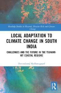 Local Adaptation to Climate Change in South India : Challenges and the Future in the Tsunami-hit Coastal Regions (Routledge Studies in Hazards, Disaster Risk and Climate Change)