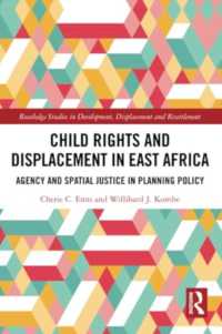 Child Rights and Displacement in East Africa : Agency and Spatial Justice in Planning Policy (Routledge Studies in Development, Displacement and Resettlement)