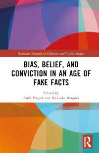 Bias, Belief, and Conviction in an Age of Fake Facts (Routledge Research in Cultural and Media Studies)