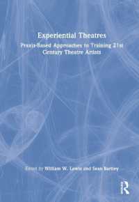 Experiential Theatres : Praxis-Based Approaches to Training 21st Century Theatre Artists