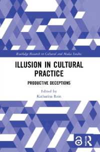 Illusion in Cultural Practice : Productive Deceptions (Routledge Research in Cultural and Media Studies)