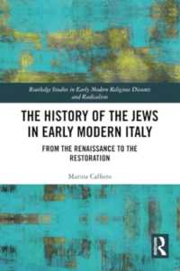 The History of the Jews in Early Modern Italy : From the Renaissance to the Restoration (Routledge Studies in Early Modern Religious Dissents and Radicalism)