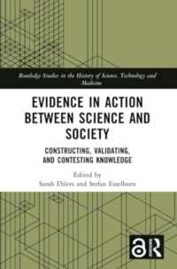 Evidence in Action between Science and Society : Constructing, Validating, and Contesting Knowledge (Routledge Studies in the History of Science, Technology and Medicine)