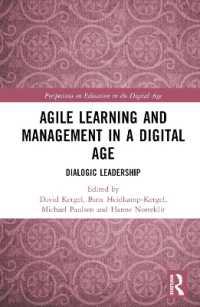 デジタル時代におけるアジャイル学習と管理<br>Agile Learning and Management in a Digital Age : Dialogic Leadership (Perspectives on Education in the Digital Age)