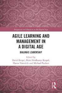 デジタル時代におけるアジャイル学習と管理<br>Agile Learning and Management in a Digital Age : Dialogic Leadership (Perspectives on Education in the Digital Age)