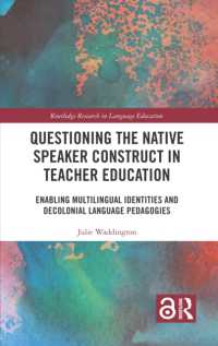 Questioning the Native Speaker Construct in Teacher Education : Enabling Multilingual Identities and Decolonial Language Pedagogies (Routledge Research in Language Education)