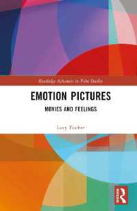 感情の映画<br>Emotion Pictures : Movies and Feelings (Routledge Advances in Film Studies)