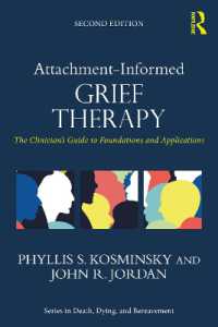 愛着からの悲嘆療法：臨床ガイド（第２版）<br>Attachment-Informed Grief Therapy : The Clinician's Guide to Foundations and Applications (Series in Death, Dying, and Bereavement) （2ND）