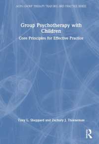 児童集団療法：効果的な実践のための主要原理<br>Group Psychotherapy with Children : Core Principles for Effective Practice (Agpa Group Therapy Training and Practice Series)