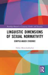 性的規範の言語学<br>Linguistic Dimensions of Sexual Normativity : Corpus-Based Evidence (Routledge Research in Language, Gender, and Sexuality)