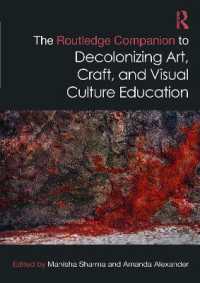 The Routledge Companion to Decolonizing Art, Craft, and Visual Culture Education (Routledge Art History and Visual Studies Companions)