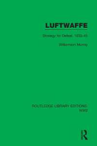 Luftwaffe : Strategy for Defeat, 1933-45 (Routledge Library Editions: Ww2)