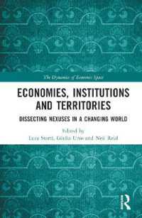 経済・制度・領土の軸が動かす世界<br>Economies, Institutions and Territories : Dissecting Nexuses in a Changing World (The Dynamics of Economic Space)