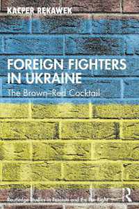 ウクライナの外国人兵士<br>Foreign Fighters in Ukraine : The Brown-Red Cocktail (Routledge Studies in Fascism and the Far Right)