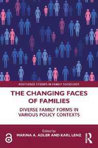 The Changing Faces of Families : Diverse Family Forms in Various Policy Contexts (Routledge Studies in Family Sociology)
