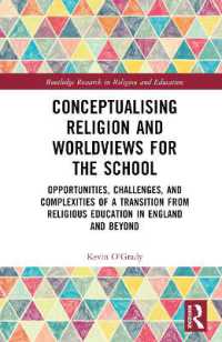 Conceptualising Religion and Worldviews for the School : Opportunities, Challenges, and Complexities of a Transition from Religious Education in England and Beyond (Routledge Research in Religion and Education)