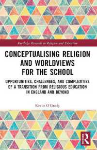 Conceptualising Religion and Worldviews for the School : Opportunities, Challenges, and Complexities of a Transition from Religious Education in England and Beyond (Routledge Research in Religion and Education)