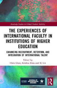 The Experiences of International Faculty in Institutions of Higher Education : Enhancing Recruitment, Retention, and Integration of International Talent (Routledge Studies in Global Student Mobility)