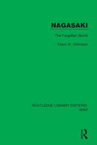 Nagasaki : The Forgotten Bomb (Routledge Library Editions: Ww2)