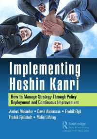 Implementing Hoshin Kanri : How to Manage Strategy through Policy Deployment and Continuous Improvement