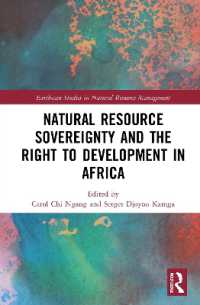 天然資源主権とアフリカにおける開発への倫理<br>Natural Resource Sovereignty and the Right to Development in Africa (Earthscan Studies in Natural Resource Management)