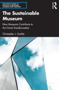 The Sustainable Museum : How Museums Contribute to the Great Transformation (Routledge Guides to Practice in Museums, Galleries and Heritage)